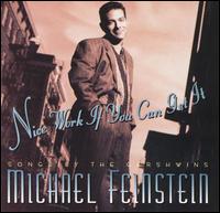 Nice Work If You Can Get It by Michael Feinstein